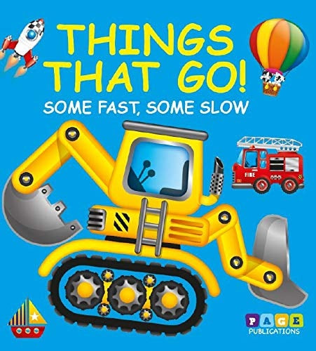 Things That Go:  Some Fast Some Slow
